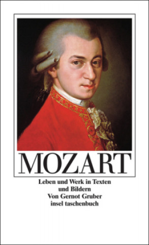 Wolfgang Amadeus Mozart. Leben und Werk in Texten und Bildern