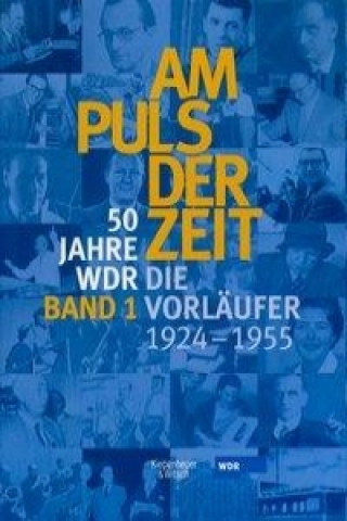 50 Jahre WDR. Am Puls der Zeit 1. Die Vorläufer - von 1924-1955