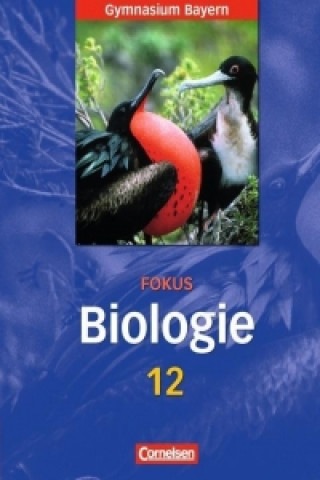 Fokus Biologie 12. Jahrgangsstufe. Schülerbuch. Oberstufe Gymnasium Bayern