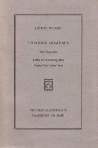 Theodor Mommsen. Eine Biographie in vier Bänden