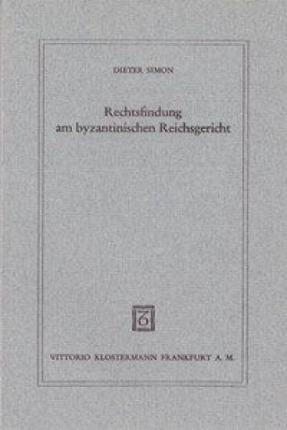 Rechtsfindung am byzantinischen Reichsgericht