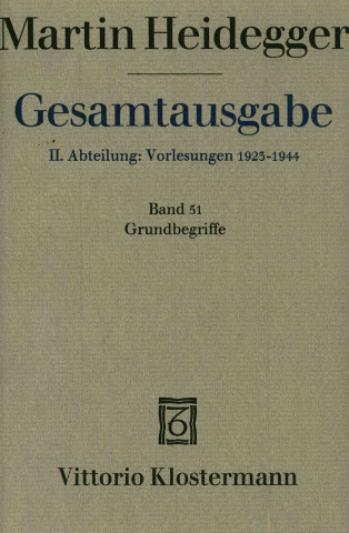Gesamtausgabe. 4 Abteilungen / 2. Abt: Vorlesungen / Grundbegriffe (Sommersemester 1941)