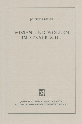 Wissen und Wollen im Strafrecht