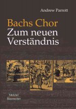Bachs Chor. Zum neuen Verstandnis