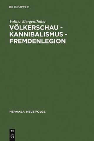 Volkerschau - Kannibalismus - Fremdenlegion