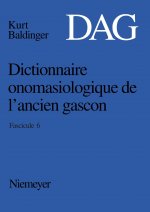 Dictionnaire onomasiologique de lancien gascon (DAG) Dictionnaire onomasiologique de l'ancien gascon (DAG)