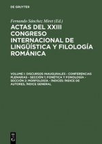 Actas del XXIII Congreso Internacional de Linguistica y Filologia Romanica, Volume I, Discursos inaugurales - Conferencias plenarias - Seccion 1