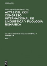 Actas del XXIII Congreso Internacional de Linguistica y Filologia Romanica, Part 1, Actas del XXIII Congreso Internacional de Linguistica y Filologia