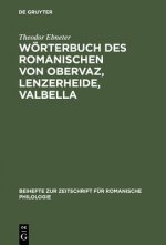 Woerterbuch des Romanischen von Obervaz, Lenzerheide, Valbella