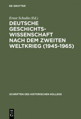 Deutsche Geschichtswissenschaft Nach Dem Zweiten Weltkrieg (1945-1965)