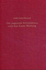 Der ungarische Revisionismus nach dem Ersten Weltkrieg