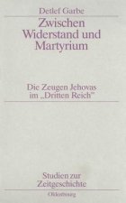 Zwischen Widerstand und Martyrium