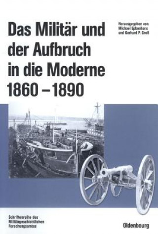 Militar Und Der Aufbruch in Die Moderne 1860 Bis 1890