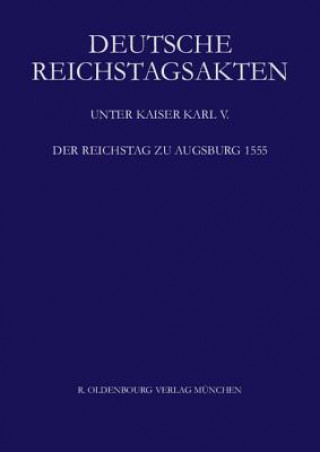 Deutsche Reichstagsakten, BAND XX, Der Reichstag zu Augsburg 1555