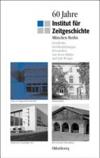 60 Jahre Institut Fur Zeitgeschichte Munchen - Berlin