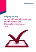Jahrbuch Fur Wirtschaftsprufung, Interne Revision Und Unternehmensberatung 2012