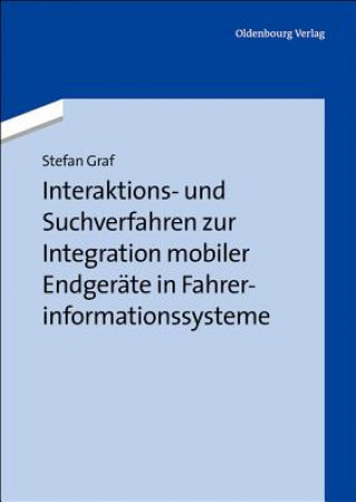Interaktions- Und Suchverfahren Zur Integration Mobiler Endgerate in Fahrerinformationssysteme