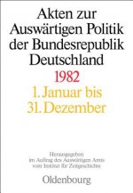 Akten zur Auswärtigen Politik der Bundesrepublik Deutschland 1982