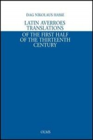 Latin Averroes Translations of the First Half of the Thirteenth Century