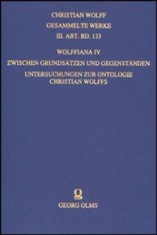 Wolffiana IV: Zwischen Grundsätzen und Gegenständen