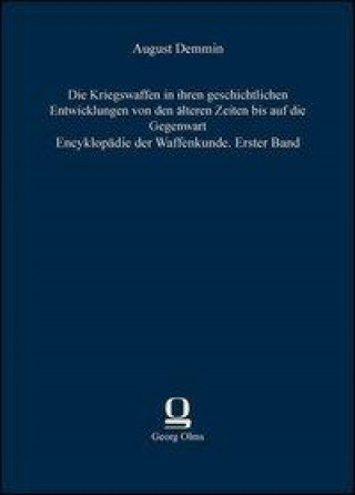 Die Kriegswaffen in ihren geschichtlichen Entwicklungen von den älteren Zeiten bis auf die Gegenwart