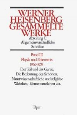 Gesammelte Werke Abt. C Bd. III. Physik und Erkenntnis 1969 - 1976