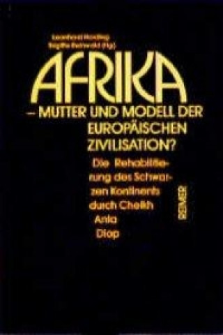 Afrika. Mutter und Modell der europäischen Zivilisation