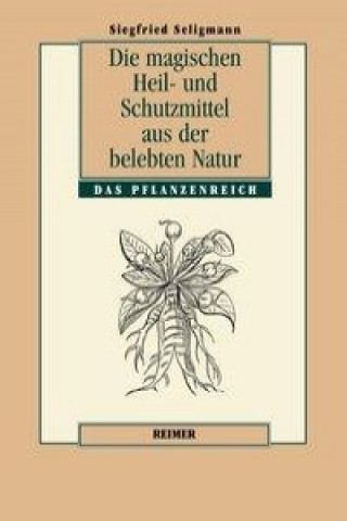 Die magischen Heil- und Schutzmittel aus der belebten Natur