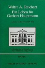 Ein Leben für Gerhart Hauptmann - Aufsätze zum Werk Gerhart Hauptmanns aus den Jahren 1929-1990