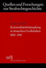 Kriminalitätsbekämpfung in deutschen Großstädten 1850 - 1914