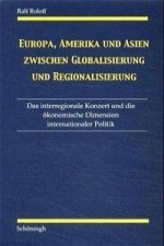 Europa, Amerika und Asien zwischen Globalisierung und Regionalisierung