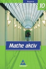 Mathe aktiv 10. Schülerband. Bayern. Hauptschule - Ausgabe 2004