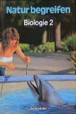 Natur begreifen. Biologie 2. Schülerbuch