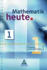 Mathematik heute 1. Neubearbeitung. Schülerband. Baden-Württemberg. Realschule