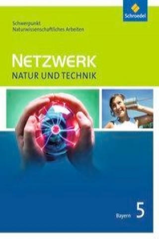 Netzwerk Natur und Technik, Schwerpunkt naturwissenschaftliches Arbeiten - Ausgabe 2017 für Gymnasien in Bayern