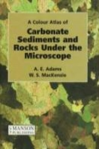 A Colour Atlas of Carbonate Sediments and Rocks Under the Microscope