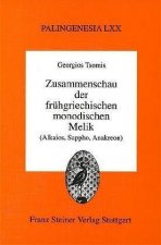 Zusammenschau der frühgriechischen monodischen Melik