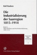 Die Industrialisierung der Saarregion 1815-1914. Band 2