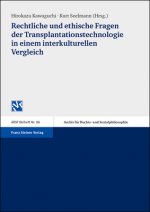Rechtliche und ethische Fragen der Transplantationstechnologie in einem interkulturellen Vergleich