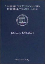 Akademie der Wissenschaften und der Literatur Mainz - Jahrbuch 2003/2004