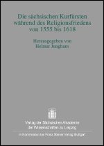 Die sächsischen Kurfürsten während des Religionsfriedens von 1555 bis 1618