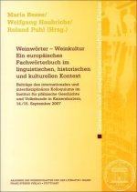 Weinwörter - Weinkultur. Ein europäisches Fachwörterbuch im linguistischen, historischen und kulturellen Kontext