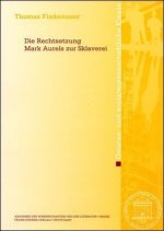 Die Rechtsetzung Marc Aurels zur Sklaverei
