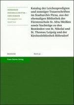 Katalog der Leichenpredigten und sonstiger Trauerschriften im Stadtarchiv Pirna, aus der ehemaligen Bibliothek der Fürstenschule St. Afra/Meißen sowie