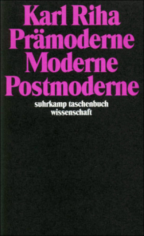 Prämoderne. Moderne Postmoderne
