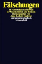 Fälschungen. Autorschaft und Beweis in Wissenschaften und Kunst