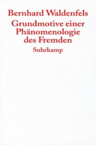 Grundmotive einer Phänomenologie des Fremden