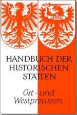 Handbuch der historischen Stätten. Ost- und Westpreußen