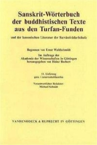 Sanskrit-Wörterbuch der buddhistischen Texte aus den Turfan-Funden /Sanskrit Dictionary of the Buddhist Texts from the Turfan Finds. Und der kanonisch