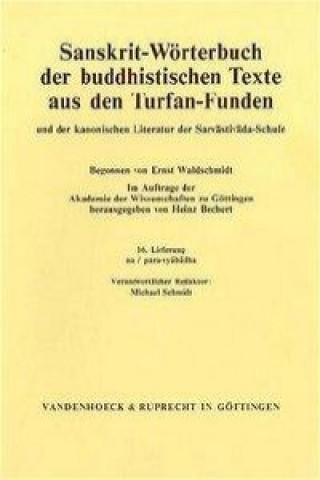 Sanskrit-Wörterbuch der buddhistischen Texte aus den Turfan-Funden /Sanskrit Dictionary of the Buddhist Texts from the Turfan Finds. Und der kanonisch